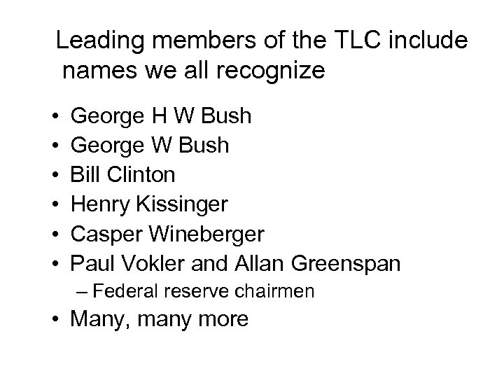 Leading members of the TLC include names we all recognize • • • George