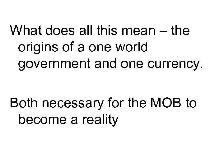 What does all this mean – the origins of a one world government and