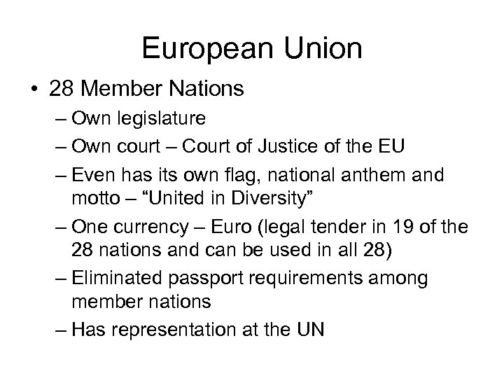 European Union • 28 Member Nations – Own legislature – Own court – Court