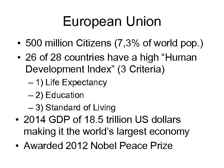 European Union • 500 million Citizens (7, 3% of world pop. ) • 26