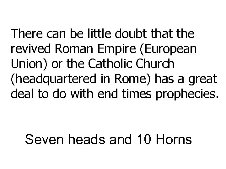 There can be little doubt that the revived Roman Empire (European Union) or the