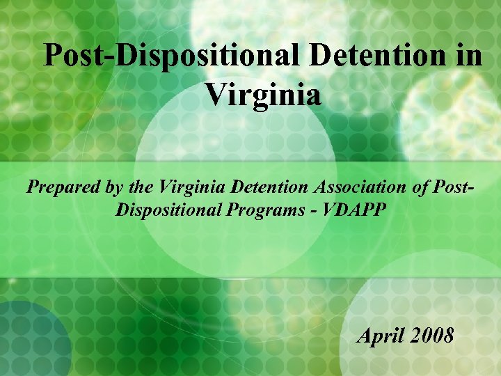 Post-Dispositional Detention in Virginia Prepared by the Virginia Detention Association of Post. Dispositional Programs