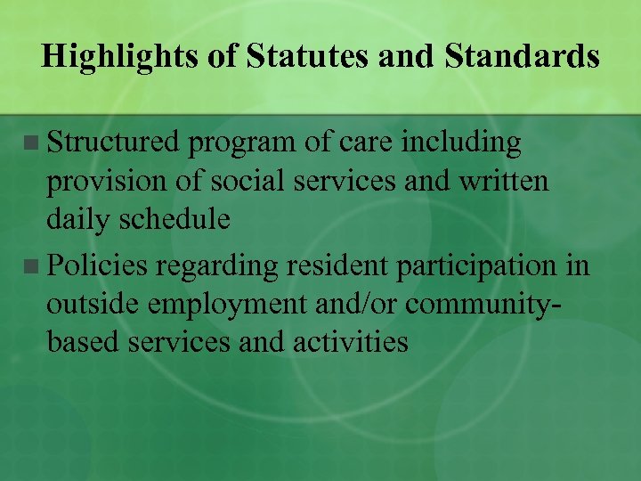 Highlights of Statutes and Standards n Structured program of care including provision of social