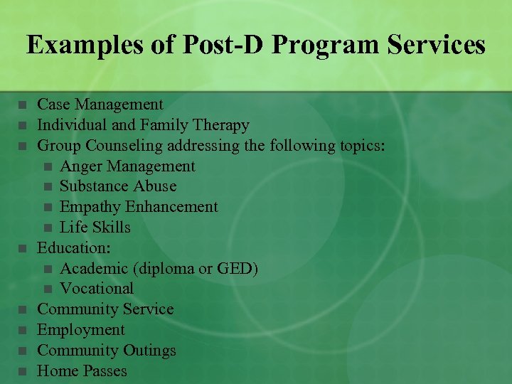 Examples of Post-D Program Services n n n n Case Management Individual and Family