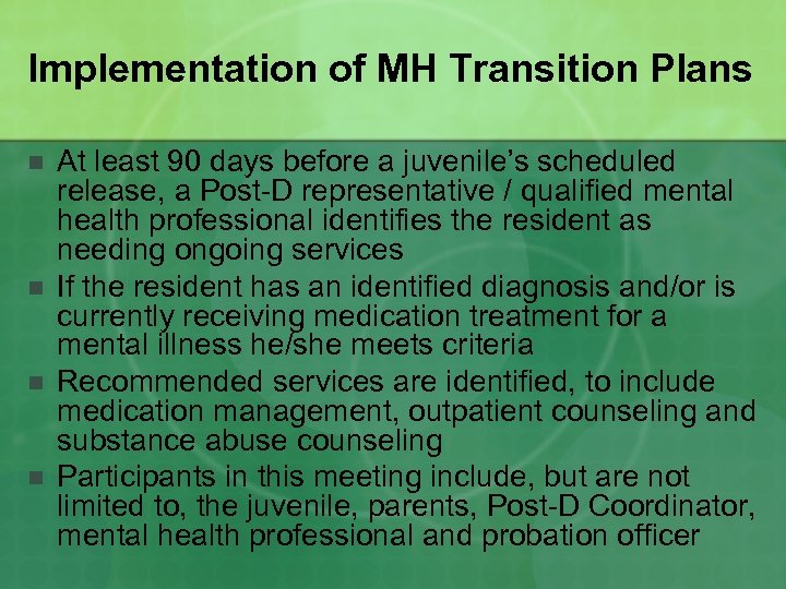 Implementation of MH Transition Plans n n At least 90 days before a juvenile’s