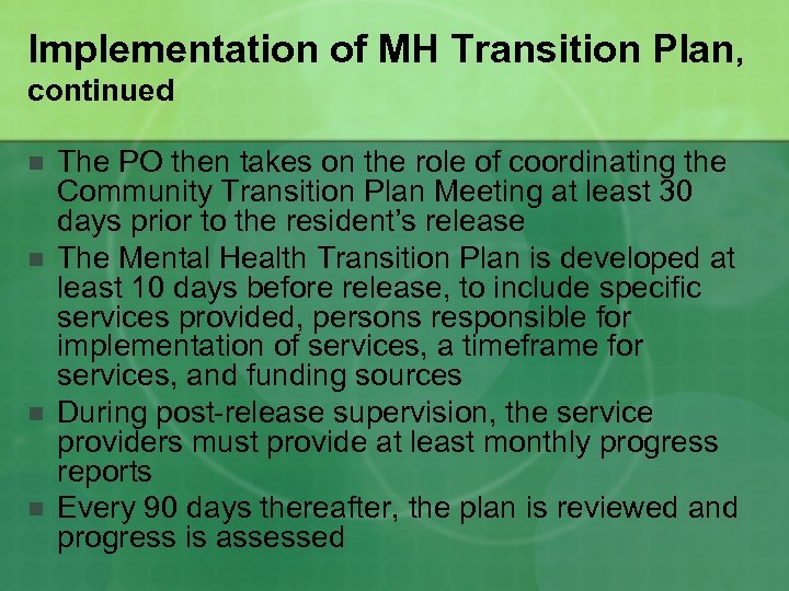 Implementation of MH Transition Plan, continued n n The PO then takes on the