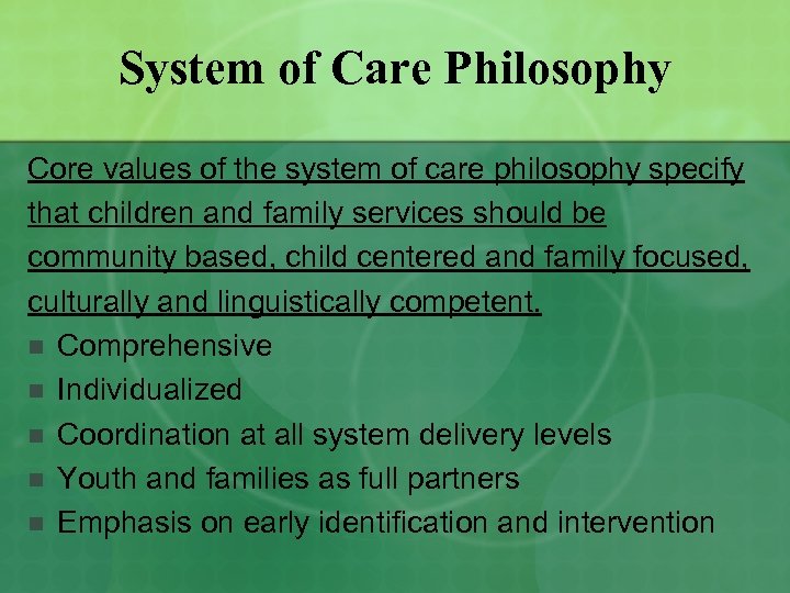 System of Care Philosophy Core values of the system of care philosophy specify that