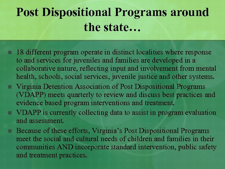 Post Dispositional Programs around the state… n n 18 different program operate in distinct