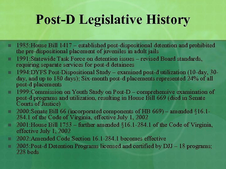 Post-D Legislative History n n n n 1985: House Bill 1417 – established post-dispositional