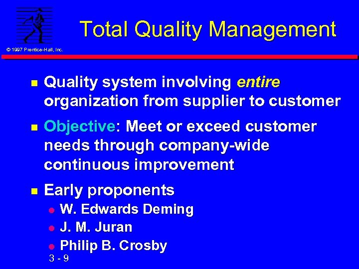 Total Quality Management © 1997 Prentice-Hall, Inc. n Quality system involving entire organization from