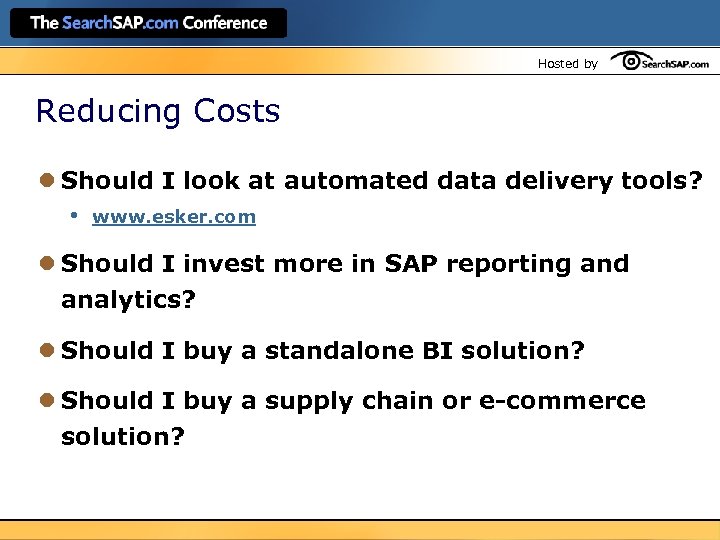 Hosted by Reducing Costs l Should I look at automated data delivery tools? •