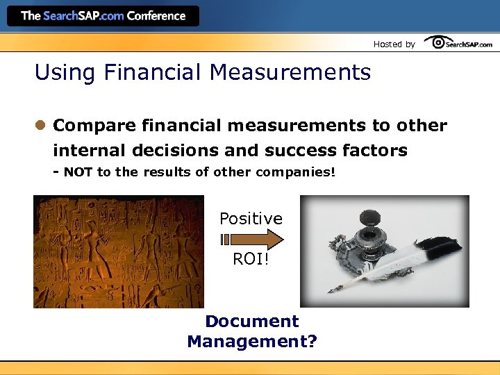 Hosted by Using Financial Measurements l Compare financial measurements to other internal decisions and