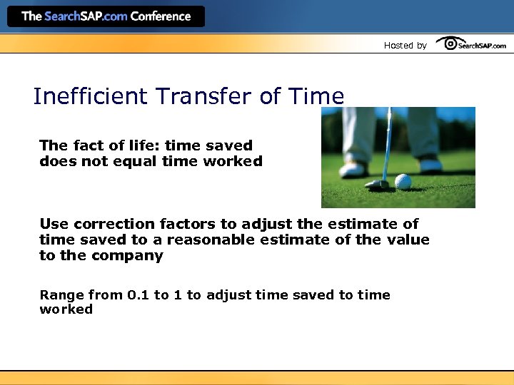 Hosted by Inefficient Transfer of Time The fact of life: time saved does not