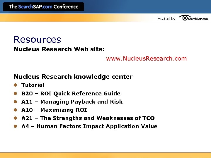 Hosted by Resources Nucleus Research Web site: www. Nucleus. Research. com Nucleus Research knowledge