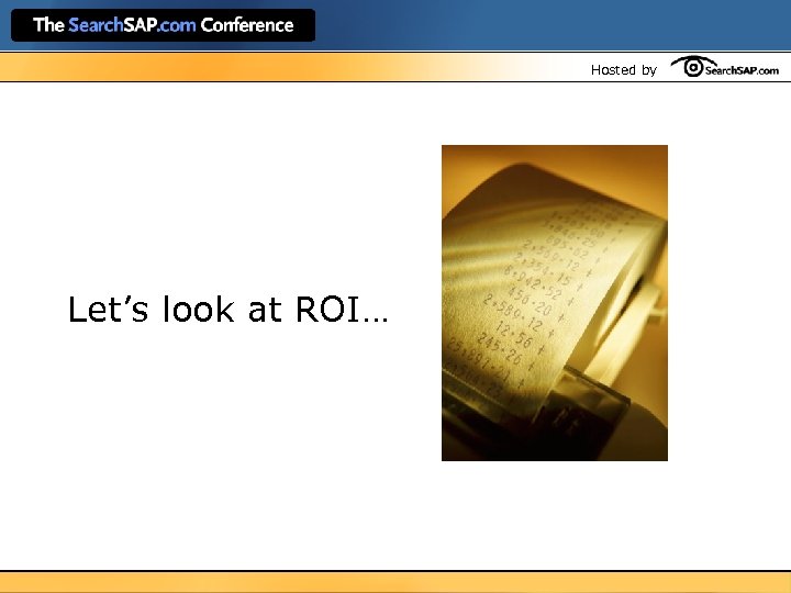 Hosted by Let’s look at ROI… 