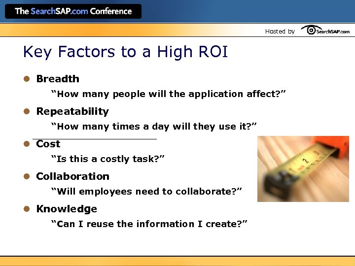 Hosted by Key Factors to a High ROI l Breadth “How many people will