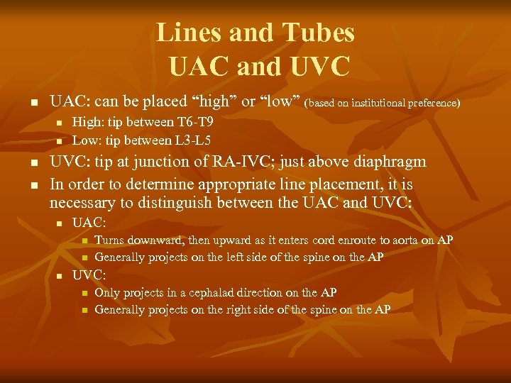 Lines and Tubes UAC and UVC n UAC: can be placed “high” or “low”