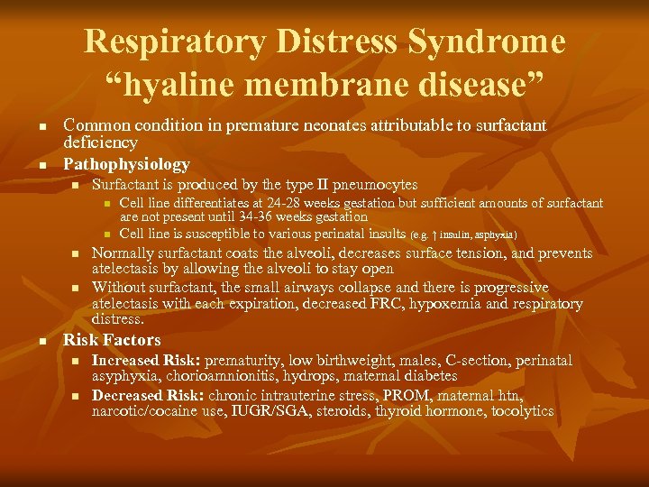 Respiratory Distress Syndrome “hyaline membrane disease” n n Common condition in premature neonates attributable