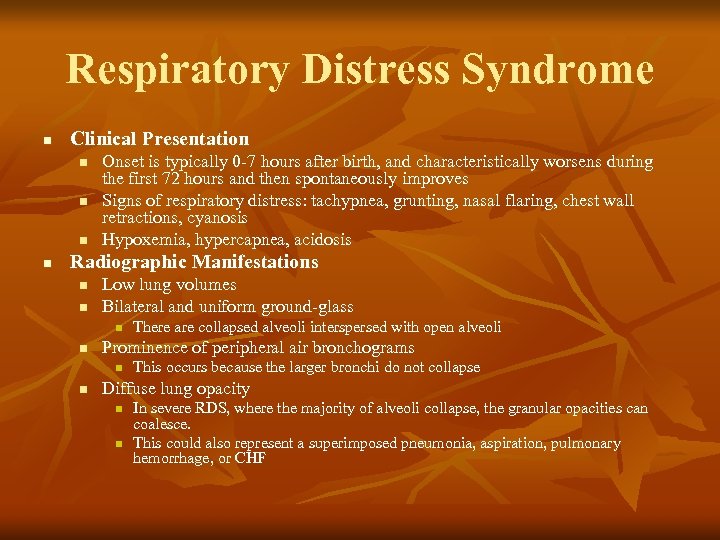 Respiratory Distress Syndrome n Clinical Presentation n n Onset is typically 0 -7 hours