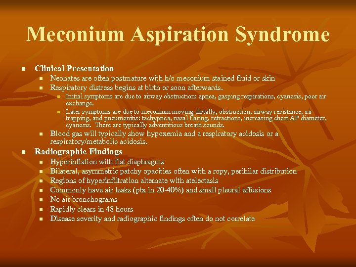 Meconium Aspiration Syndrome n Clinical Presentation n n Neonates are often postmature with h/o