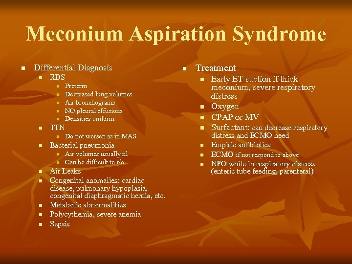 Meconium Aspiration Syndrome n Differential Diagnosis n RDS n n n TTN n n