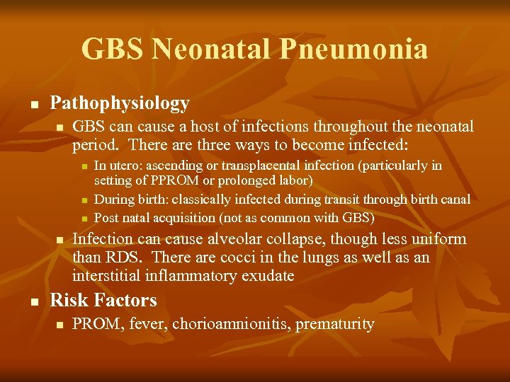 GBS Neonatal Pneumonia n Pathophysiology n GBS can cause a host of infections throughout