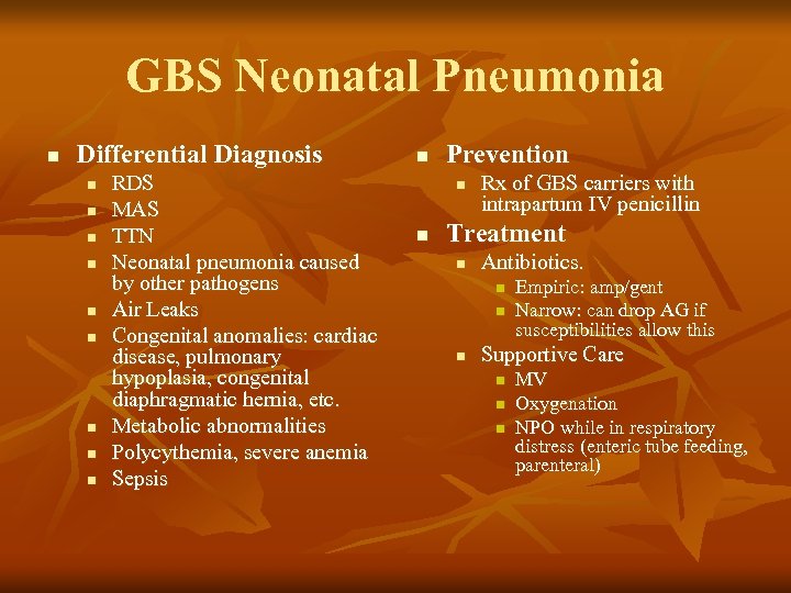 GBS Neonatal Pneumonia n Differential Diagnosis n n n n n RDS MAS TTN