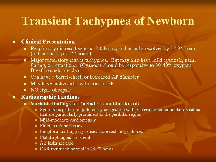 Transient Tachypnea of Newborn n Clinical Presentation n n n Respiratory distress begins at