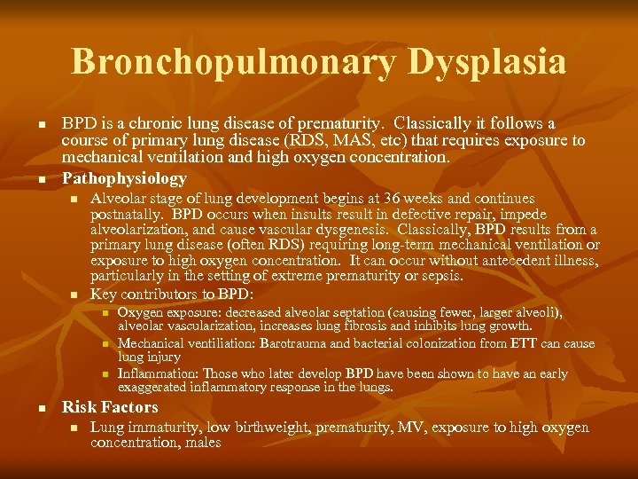 Bronchopulmonary Dysplasia n n BPD is a chronic lung disease of prematurity. Classically it