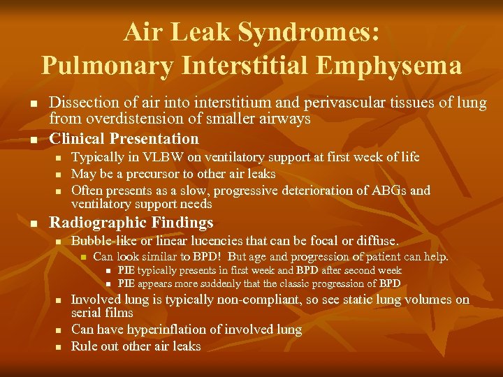 Air Leak Syndromes: Pulmonary Interstitial Emphysema n n Dissection of air into interstitium and