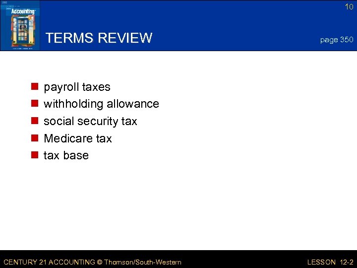 10 TERMS REVIEW n n n page 350 payroll taxes withholding allowance social security