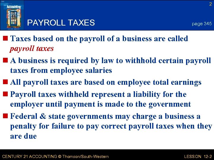 2 PAYROLL TAXES page 345 n Taxes based on the payroll of a business