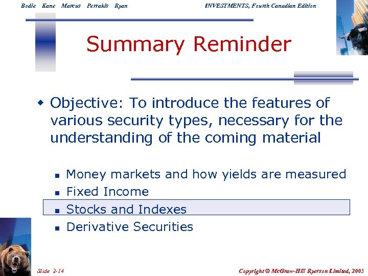 Bodie Kane Marcus Perrakis Ryan INVESTMENTS, Fourth Canadian Edition Summary Reminder w Objective: To