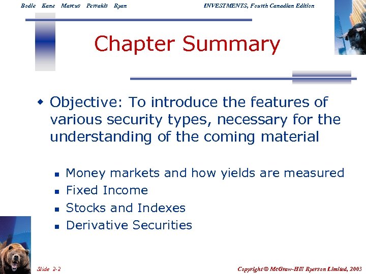 Bodie Kane Marcus Perrakis Ryan INVESTMENTS, Fourth Canadian Edition Chapter Summary w Objective: To