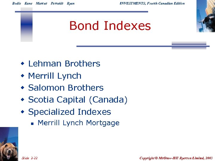 Bodie Kane Marcus Perrakis Ryan INVESTMENTS, Fourth Canadian Edition Bond Indexes w w w