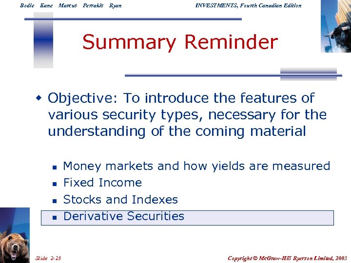 Bodie Kane Marcus Perrakis Ryan INVESTMENTS, Fourth Canadian Edition Summary Reminder w Objective: To