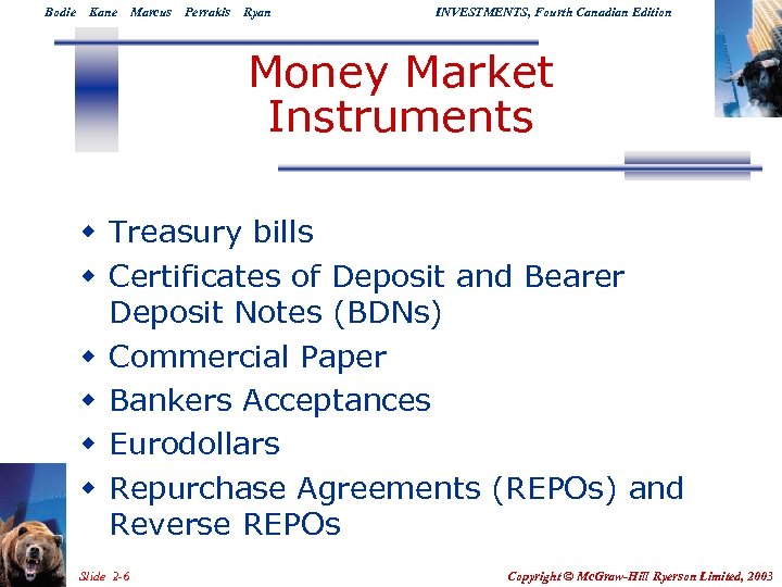 Bodie Kane Marcus Perrakis Ryan INVESTMENTS, Fourth Canadian Edition Money Market Instruments w Treasury