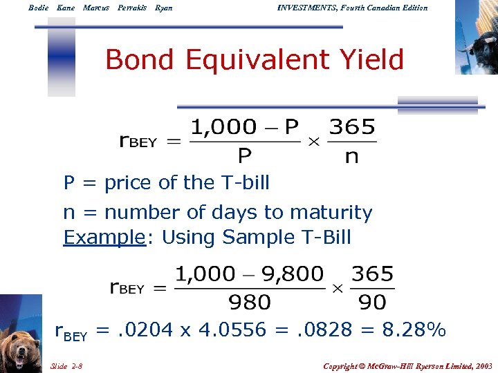 Bodie Kane Marcus Perrakis Ryan INVESTMENTS, Fourth Canadian Edition Bond Equivalent Yield P =