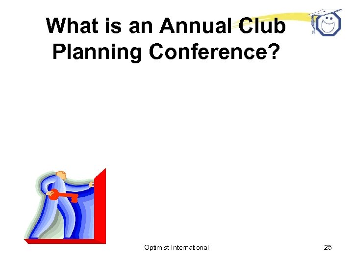 What is an Annual Club Planning Conference? Optimist International 25 