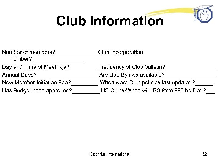 Club Information Number of members? _______Club Incorporation number? _________ Day and Time of Meetings?