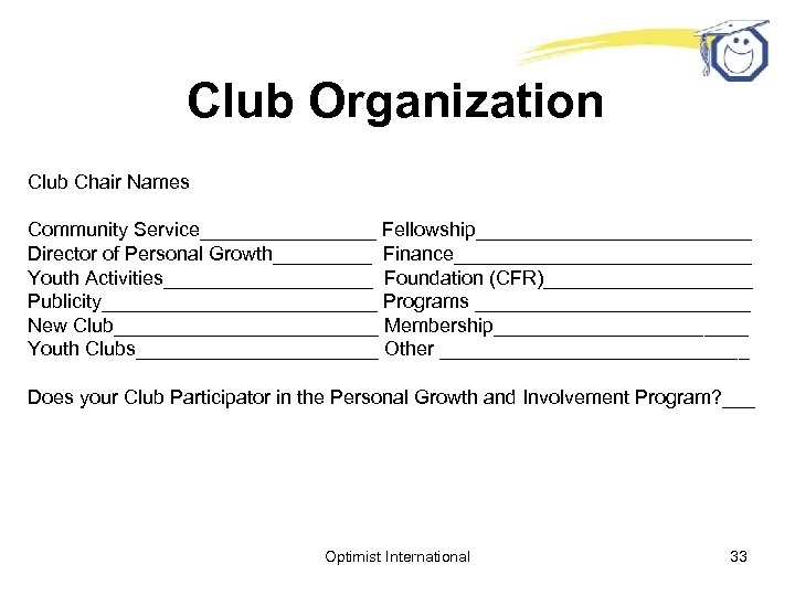 Club Organization Club Chair Names Community Service________ Fellowship_____________ Director of Personal Growth_____ Finance______________ Youth