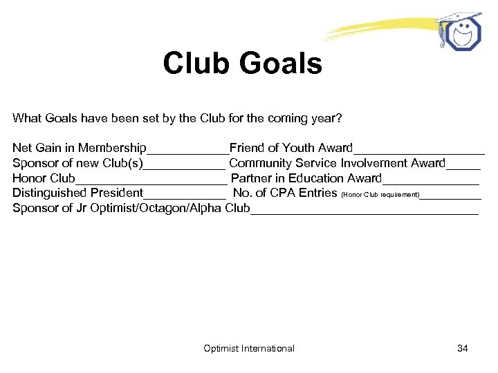 Club Goals What Goals have been set by the Club for the coming year?