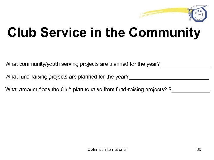 Club Service in the Community What community/youth serving projects are planned for the year?