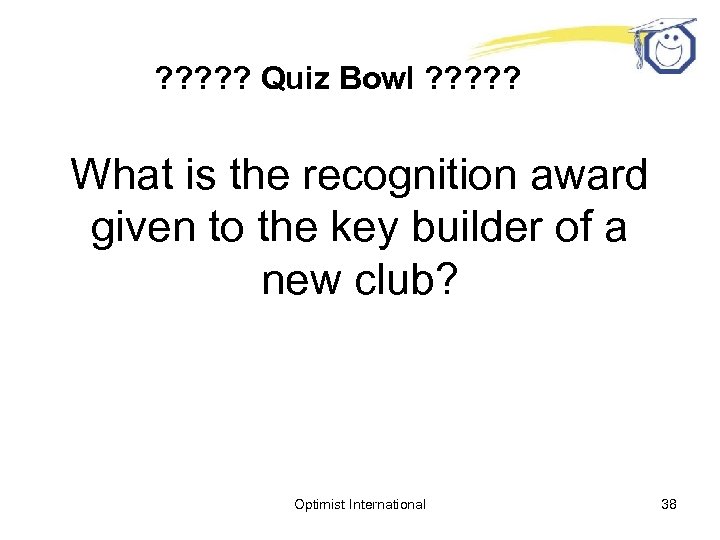? ? ? Quiz Bowl ? ? ? What is the recognition award given