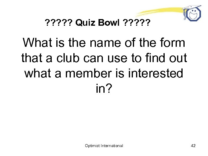 ? ? ? Quiz Bowl ? ? ? What is the name of the