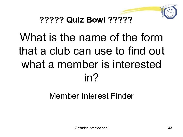 ? ? ? Quiz Bowl ? ? ? What is the name of the