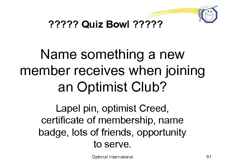 ? ? ? Quiz Bowl ? ? ? Name something a new member receives