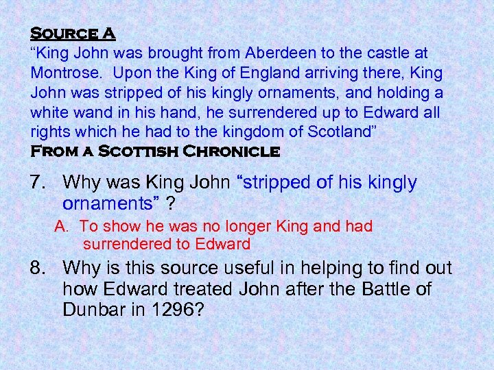 Source A “King John was brought from Aberdeen to the castle at Montrose. Upon