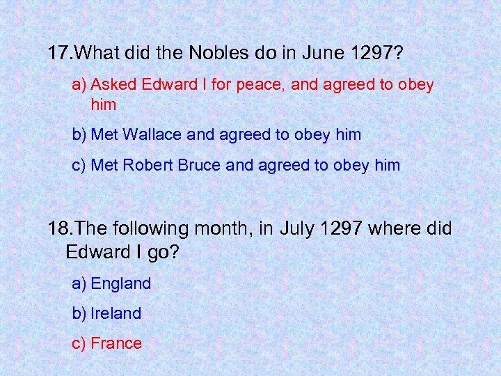 17. What did the Nobles do in June 1297? a) Asked Edward I for
