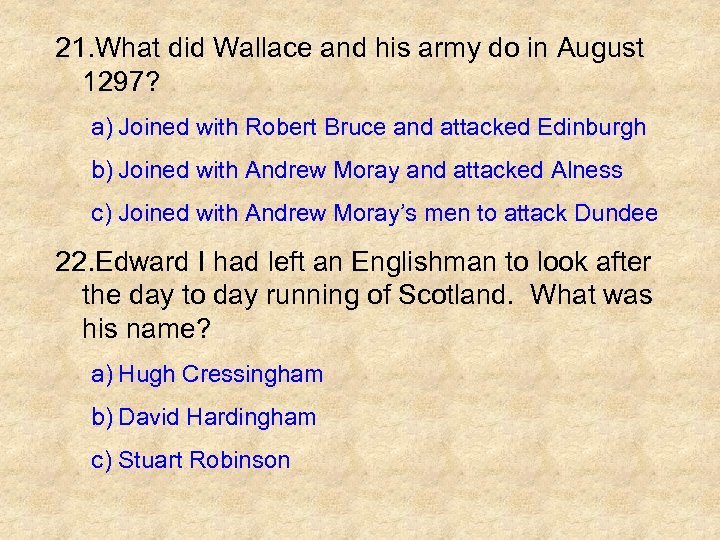 21. What did Wallace and his army do in August 1297? a) Joined with